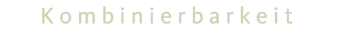 Kombinierbarkeit - Tragbarkeit - Selbstverständlichkeit